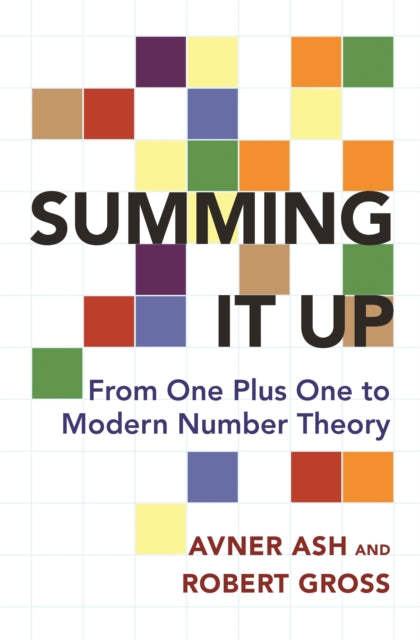 Gross Robert - Summing It Up From One Plus One To Modern Number Theory - Hardcover