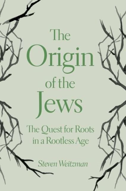 Weitzman Steven - The Origin Of The Jews The Quest For Roots In A Rootless Age - Hardcover