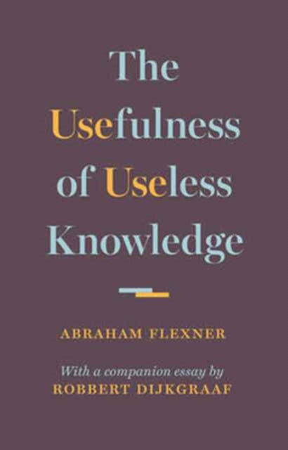Flexner Abraham - The Usefulness Of Useless Knowledge - Hardcover