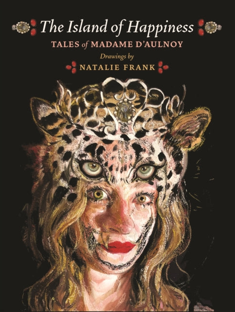 D'aulnoy Baroness Madame - The Island Of Happiness Tales Of Madame D'aulnoy - Hardcover