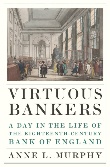 Binding: Hardcover
Title: Virtuous Bankers A Day In The Life Of The Eighteenth - Century Bank Of England
Author(s): Murphy Anne
Publisher: Princeton University Press
Barcode: 9780691194745
Pages: 288 Pages, 12 B/W Illus. 4 Tables.
Publication Date: 5/9/2023
Category: Banking