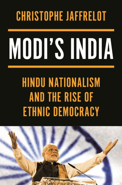 Jaffrelot Christophe - Modi's India Hindu Nationalism And The Rise Of Ethnic Democracy - Hardcover