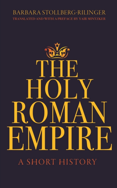 Stollberg - Rilinger Barbara - The Holy Roman Empire A Short History - Paperback