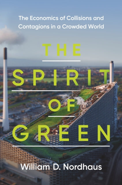 Nordhaus William D. - The Spirit Of Green The Economics Of Collisions And Contagions In A Crowded World - Paperback