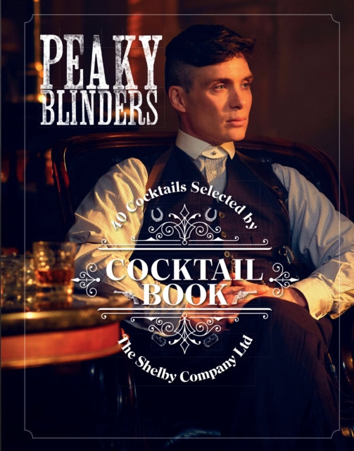 Houdre - Gregoire Sandrine - The Official Peaky Blinders Cocktail Book 40 Cocktails Selected By The Shelby Company Ltd - Hardcover