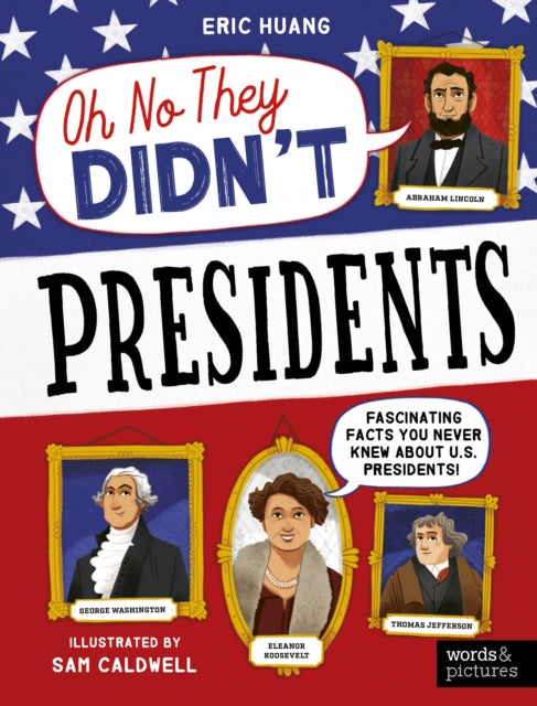 Binding: Paperback
Description: Do you know everything there is to know about the Presidents of the United States? OH NO YOU DON T! The people who have served as President of the United States of America are some of the most famous people on the planet.