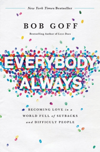 Goff Bob - Everybody Always Becoming Love In A World Full Of Setbacks And Difficult People - Paperback