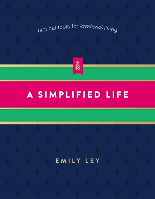 Ley Emily - A Simplified Life Tactical Tools For Intentional Living - Hardcover