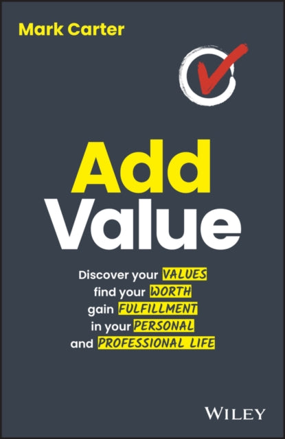 Carter Mark - Add Value Discover Your Values Find Your Worth Gain Fulfillment In Your Personal And Professional Life - Paperback