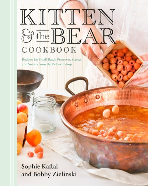 Zielinski Bobby - Kitten And The Bear Cookbook Recipes For Small Batch Preserves Scones And Sweets From The Beloved Shop - Hardcover