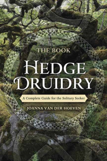 Hoeven Joanna Van Der - The Book Of Hedge Druidry A Complete Guide For The Solitary Seeker - Paperback