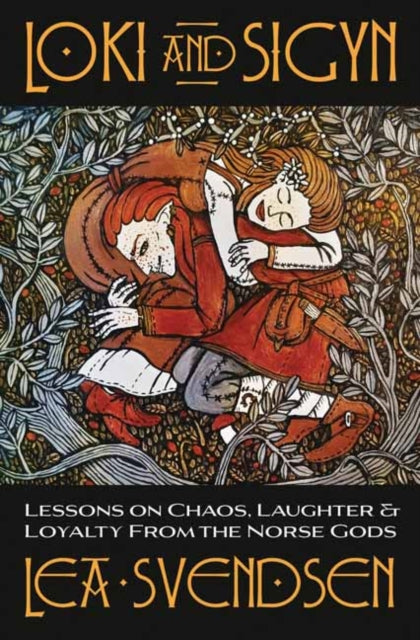 Svendsen Lea - Loki And Sigyn Lessons On Chaos Laughter & Loyalty From The Norse Gods - Paperback