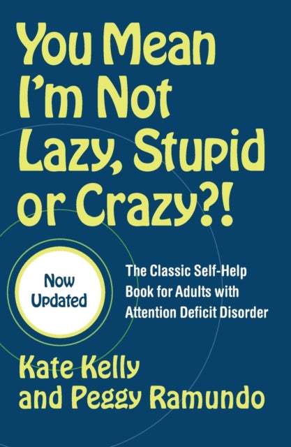 Kelly Kate - You Mean I'm Not Lazy Stupid Or Crazy? ! The Classic Self - Help Book For Adults With Attention Deficit Disorder - Paperback