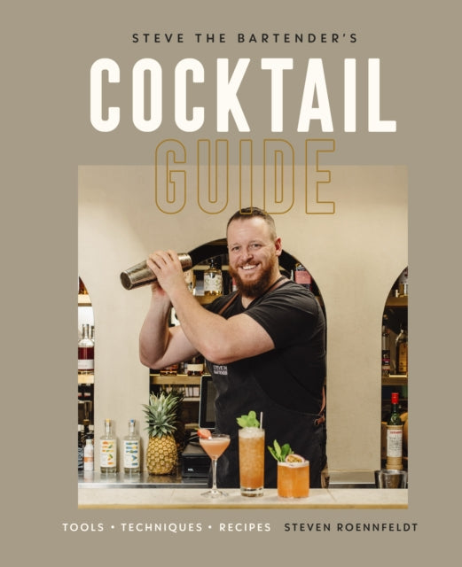 Steve The Bartender's Cocktail Guide Tools - Techniques - Recipes