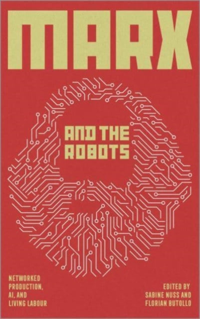 Pluto Press - Marx And The Robots Networked Production Ai And Human Labour - Paperback