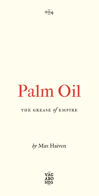Haiven Max (Lakehead University Canada) - Palm Oil The Grease Of Empire - Paperback