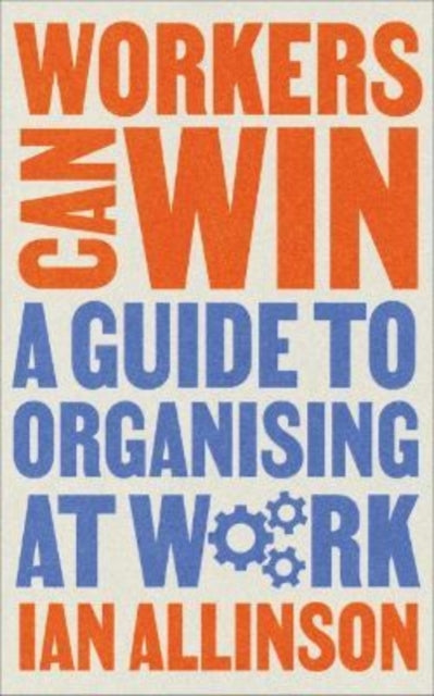 Allinson Ian - Workers Can Win A Guide To Organising At Work - Paperback