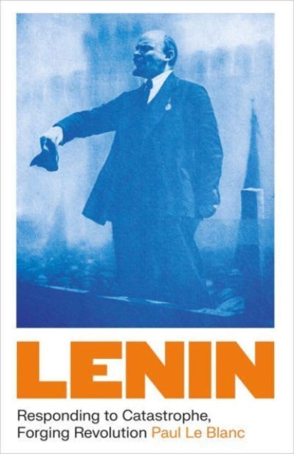 Le Blanc Paul - Lenin Responding To Catastrophe Forging Revolution - Paperback