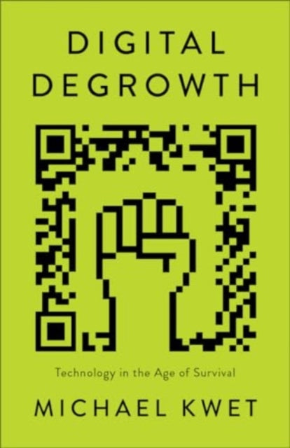 Kwet Michael - Digital Degrowth Technology In The Age Of Survival - Paperback
