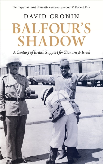 Cronin David - Balfour's Shadow A Century Of British Support For Zionism And Israel - Paperback