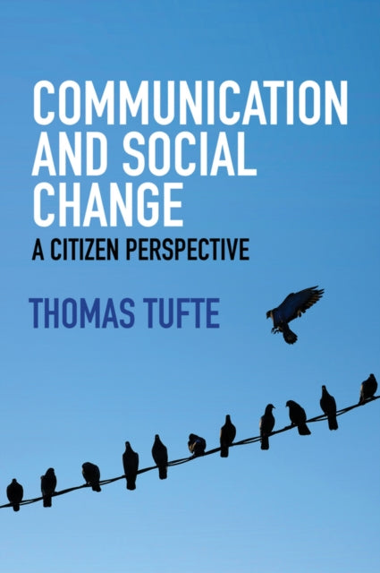 Tufte Thomas (Roskilde University Denmark) - Communication And Social Change A Citizen Perspective - Paperback