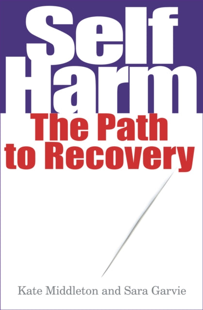 Garvie Sarah - Self Harm The Path To Recovery - Paperback