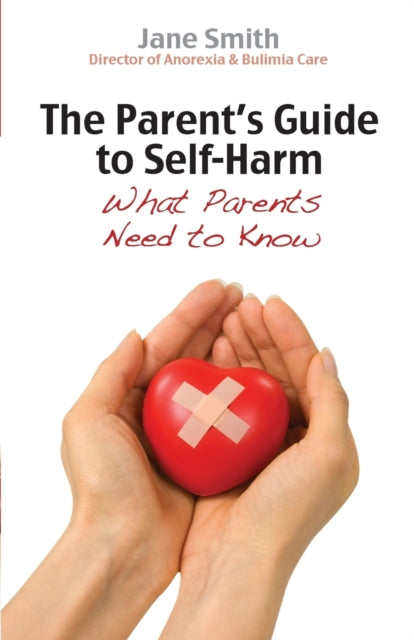 Smith Jane - The Parent's Guide To Self - Harm What Parents Need To Know - Paperback