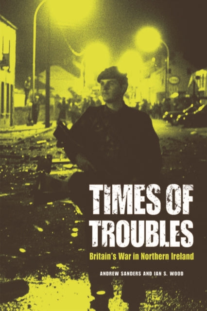 Wood Ian S. - Times Of Troubles Britain's War In Northern Ireland - Paperback