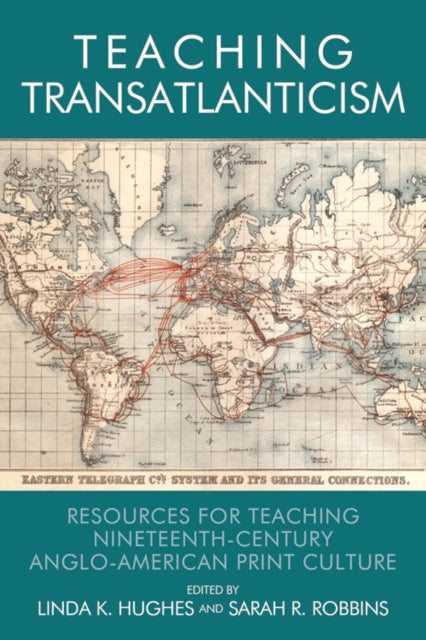 Edinburgh University Press - Teaching Transatlanticism Resources For Teaching Nineteenth - Century Anglo - American Print Culture - Paperback