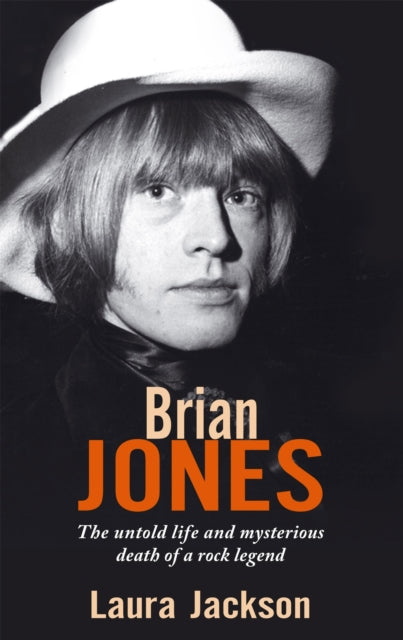 Brian Jones The Untold Life And Mysterious Death Of A Rock Legend
