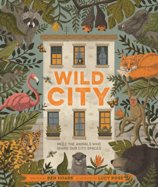 Hoare Ben - Wild City Meet The Animals Who Share Our City Spaces - Hardcover