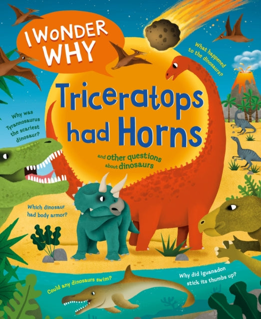 Theodorou Rod - I Wonder Why Triceratops Had Horns And Other Questions About Dinosaurs - Hardcover