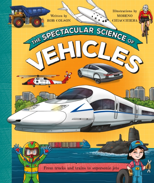 Colson Rob - The Spectacular Science Of Vehicles - Hardcover