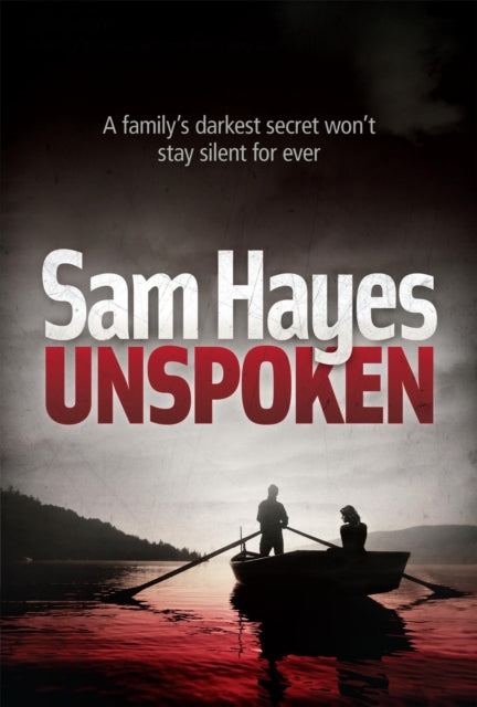 Unspoken: An Edge - Of - Your - Seat Psychological Thriller With A Shocking Twist