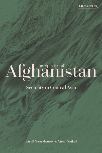Nourzhanov Dr Kirill - The Spectre Of Afghanistan Security In Central Asia - Paperback