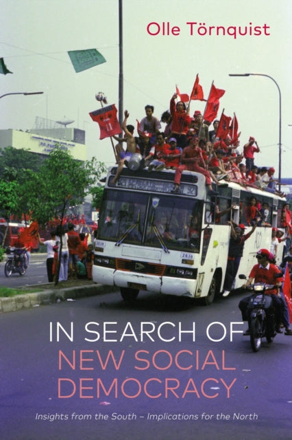 Tornquist Olle (University Of Oslo Norway) - In Search Of New Social Democracy Insights From The South Implications For The North - Paperback