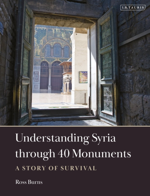 Burns Ross - Understanding Syria Through 40 Monuments A Story Of Survival - Paperback