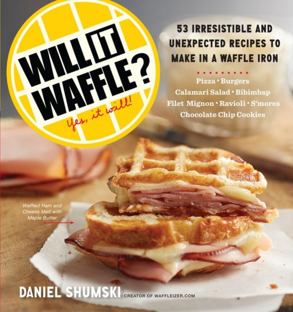 Shumski Daniel - Will It Waffle? 53 Irresistible And Unexpected Recipes To Make In A Waffle Iron - Paperback