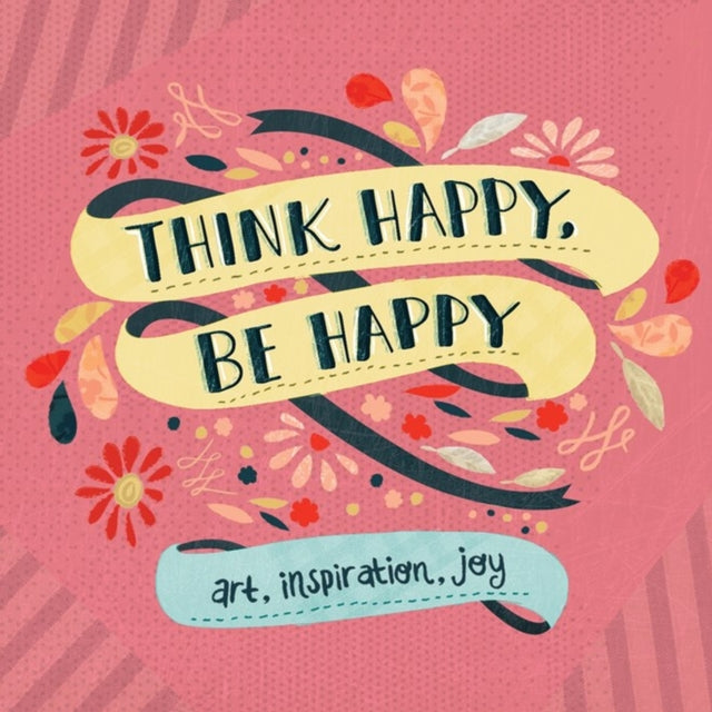 Think Happy Be Happy Art Inspiration Joy