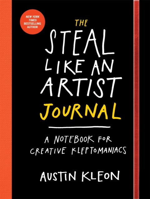 The Steal Like An Artist Journal A Notebook For Creative Kleptomaniacs