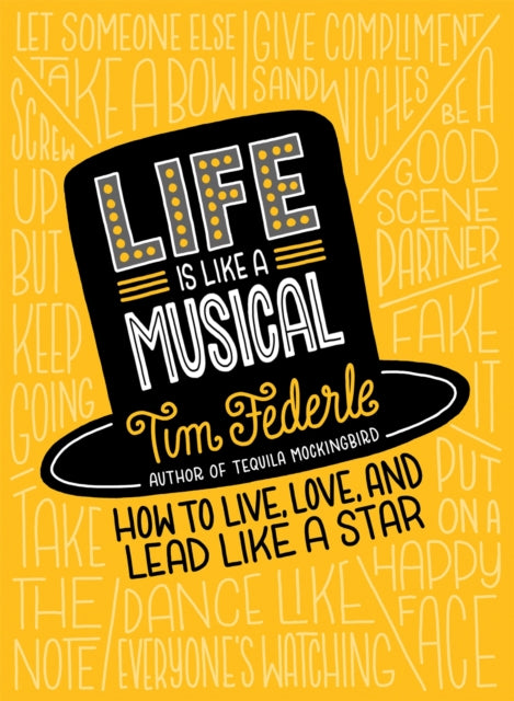 Federle Tim - Life Is Like A Musical How To Live Love And Lead Like A Star - Hardcover