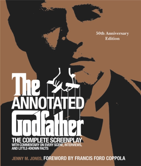 Jones Jenny M. - The Annotated Godfather (50th Anniversary Edition) The Complete Screenplay Commentary On Every Scene Interviews And Little - Known Facts - Hardcover