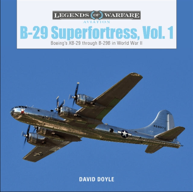 Doyle David - B - 29 Superfortress Vol. 1 Boeings Xb - 29 Through B - 29b In World War Ii - Hardcover