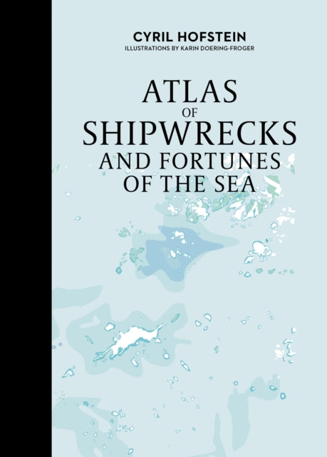 Hofstein Cyril - Atlas Of Shipwrecks And Fortunes Of The Sea - Hardcover