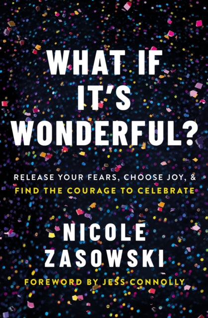 Zasowski Nicole - What If It's Wonderful? Release Your Fears Choose Joy And Find The Courage To Celebrate - Paperback
