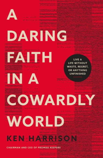Harrison Ken - A Daring Faith In A Cowardly World Live A Life Without Waste Regret Or Anything Unfinished - Paperback