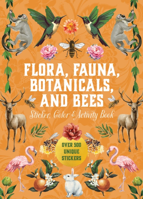 Editors Of Chartwell Books - Flora Fauna Botanicals And Bees Sticker Color & Activity Book Over 500 Unique Stickers! - Hardcover
