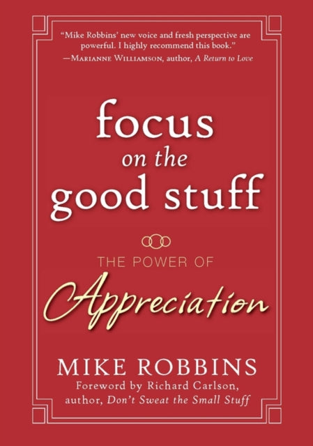 Robbins Mike - Focus On The Good Stuff The Power Of Appreciation - Hardcover