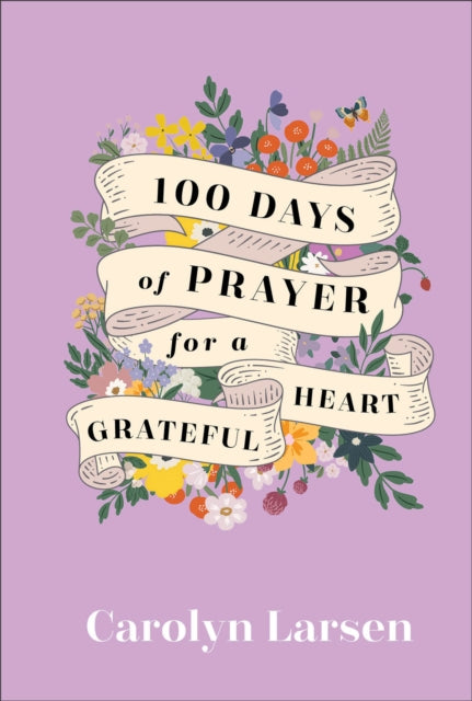Larsen Carolyn - 100 Days Of Prayer For A Grateful Heart - Hardcover