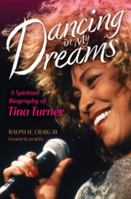 Craig Ralph H - Dancing In My Dreams A Spiritual Biography Of Tina Turner - Hardcover